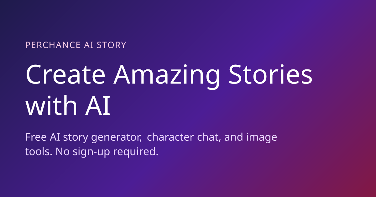 AI Tools - Perchance AI Story Generator | All AI Features | Perchance ...